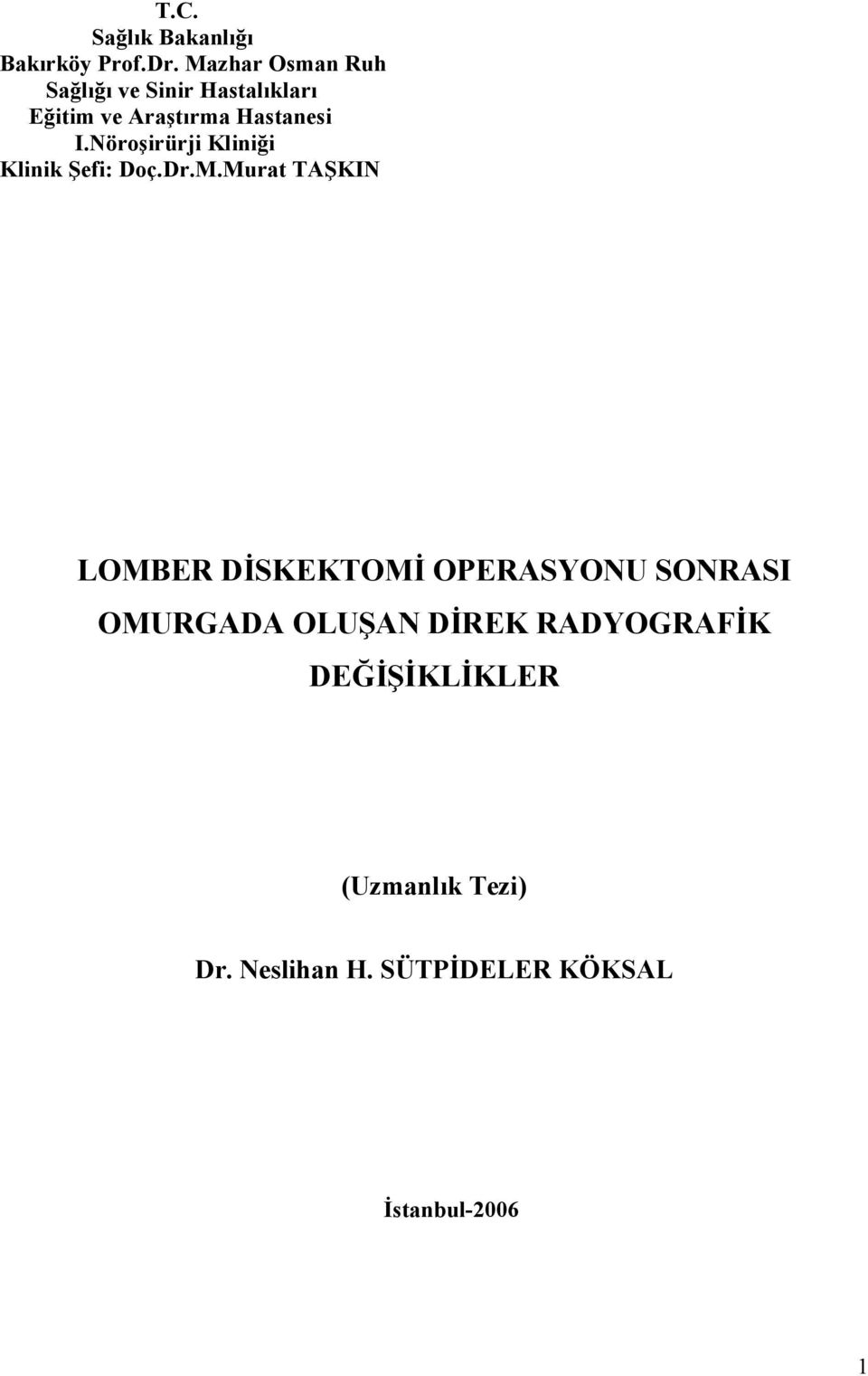 Nöroşirürji Kliniği Klinik Şefi: Doç.Dr.M.