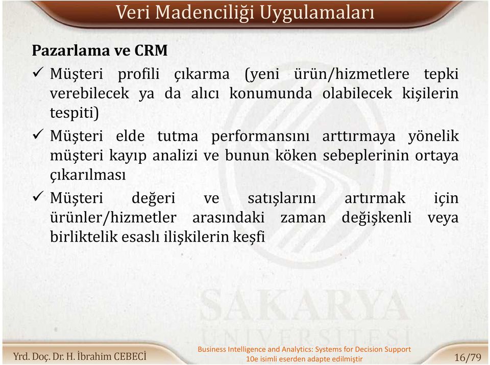 analizi ve bunun köken sebeplerinin ortaya çıkarılması Müşteri değeri ve satışlarını artırmak için