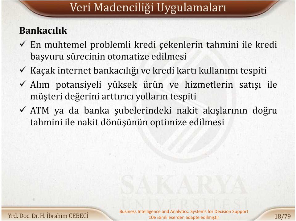 yüksek ürün ve hizmetlerin satışı ile müşteri değerini arttırıcı yolların tespiti ATM ya da banka