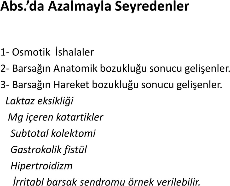 3- Barsağın Hareket bozukluğu sonucu gelişenler.