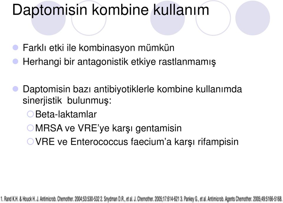 antibiyotiklerle kombine kullanımda sinerjistik bulunmuş: