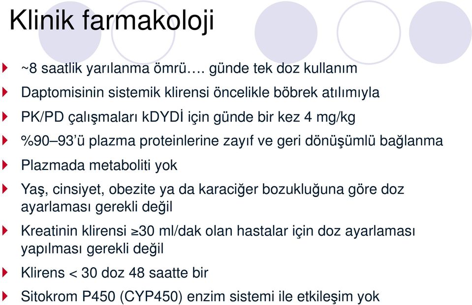 mg/kg %90 93 ü plazma proteinlerine zayıf ve geri dönüşümlü bağlanma Plazmada metaboliti yok Yaş, cinsiyet, obezite ya da