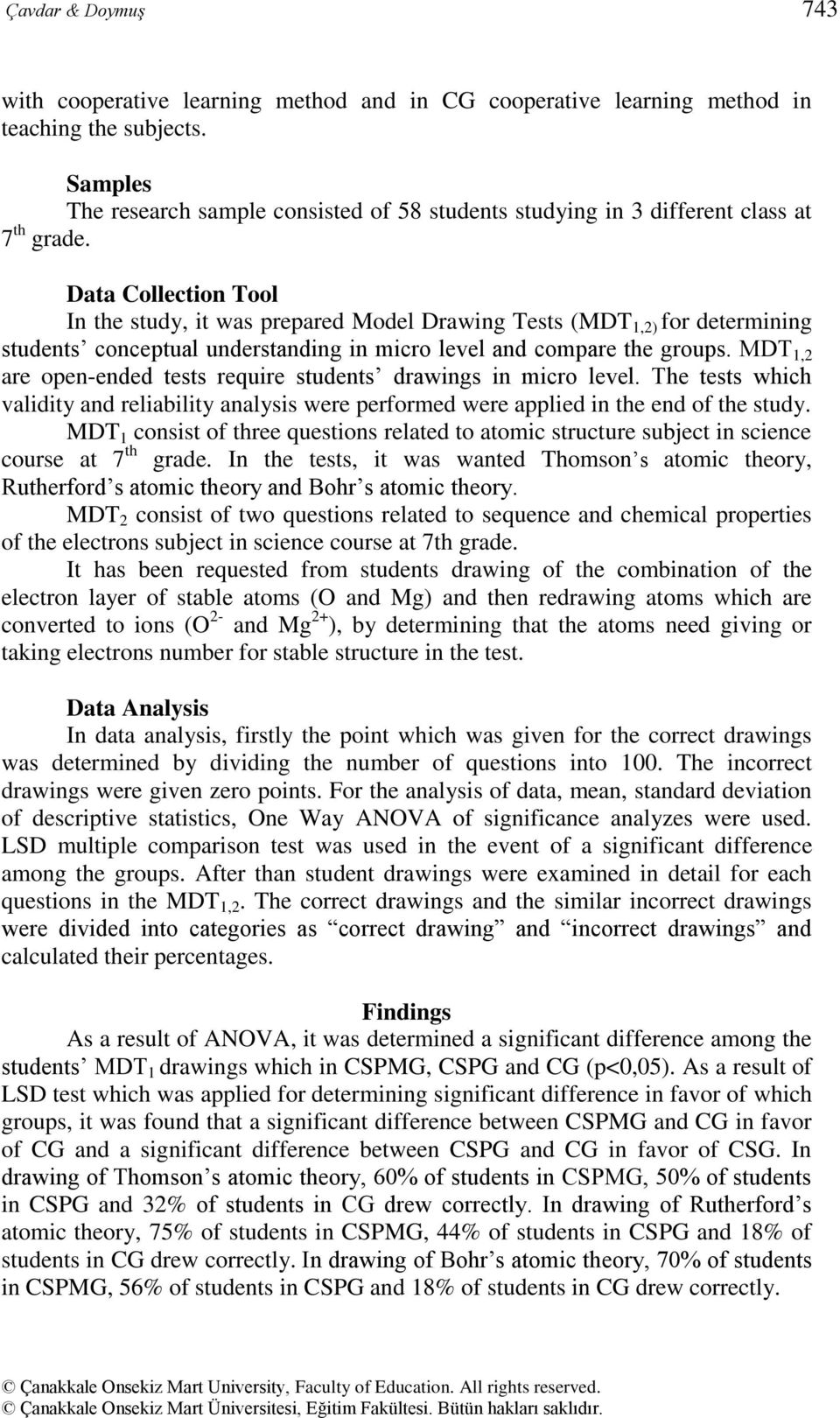 Data Collection Tool In the study, it was prepared Model Drawing Tests (MDT 1,2) for determining students conceptual understanding in micro level and compare the groups.