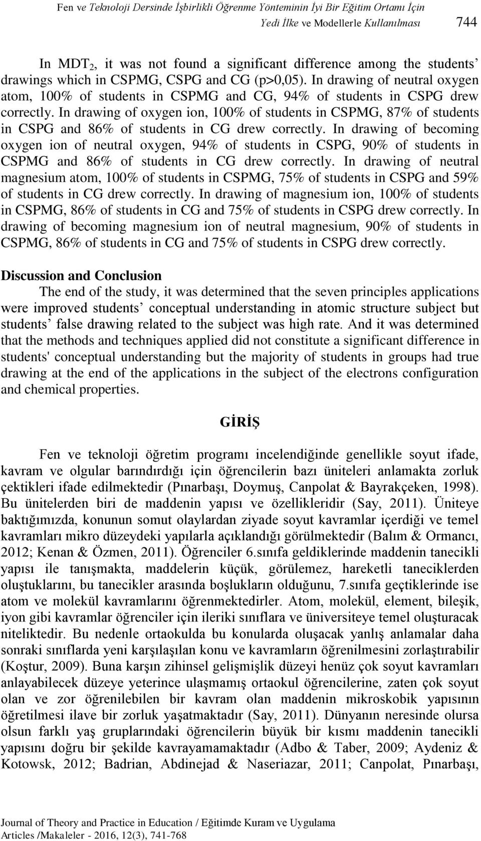 In drawing of oxygen ion, 100% of students in CSPMG, 87% of students in CSPG and 86% of students in CG drew correctly.