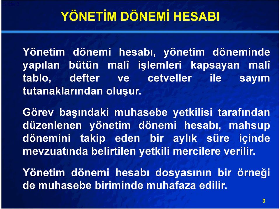 Görev başındaki muhasebe yetkilisi tarafından düzenlenen yönetim dönemi hesabı, mahsup dönemini takip eden