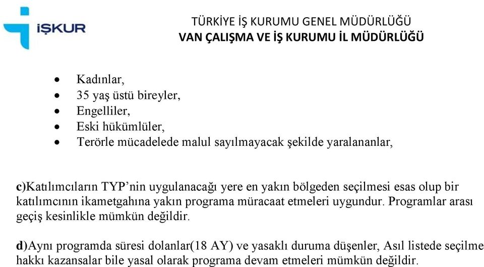 programa müracaat etmeleri uygundur. Programlar arası geçiş kesinlikle mümkün değildir.