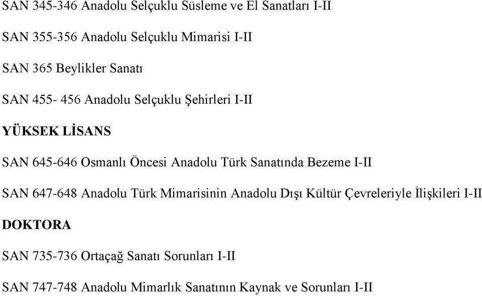 Türk Sanatında Bezeme I-II SAN 647-648 Anadolu Türk Mimarisinin Anadolu Dışı Kültür Çevreleriyle İlişkileri