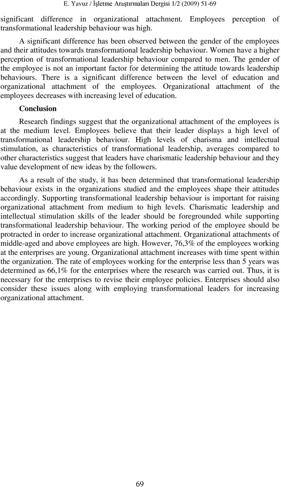 Women have a higher perception of transformational leadership behaviour compared to men.