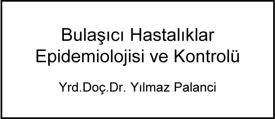 Epidemiolojisi ve