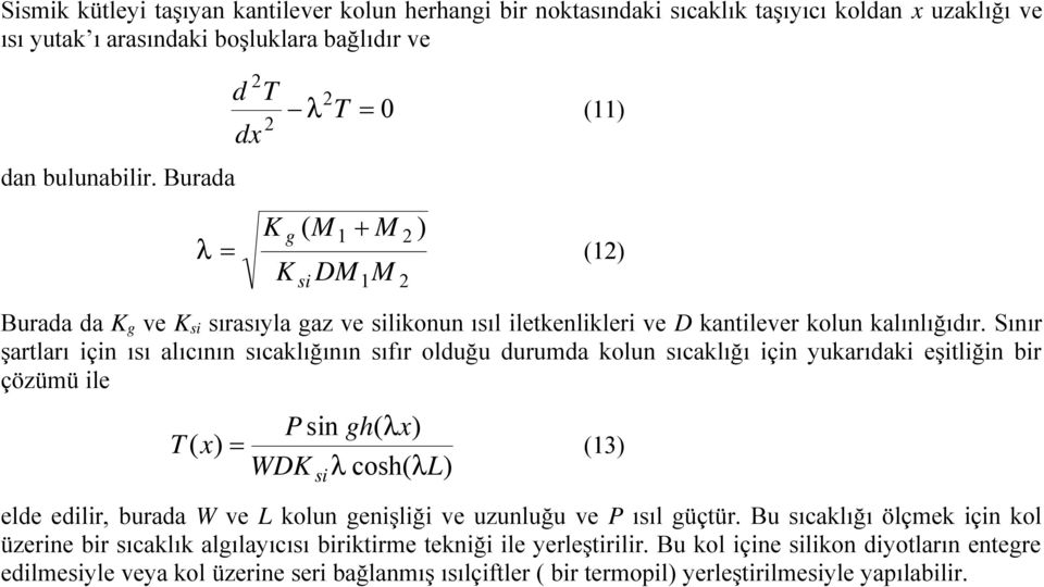 Sınır şartları için ıı alıcının ıcaklığının ıfır olduğu durumda kolun ıcaklığı için yukarıdaki eşitliğin bir çözümü ile P in gh x T x 13 WDK coh L i elde edilir, burada W ve L kolun