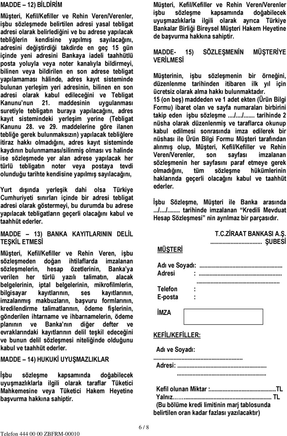 yapılamaması hâlinde, adres kayıt sisteminde bulunan yerleşim yeri adresinin, bilinen en son adresi olarak kabul edileceğini ve Tebligat Kanunu nun 21.