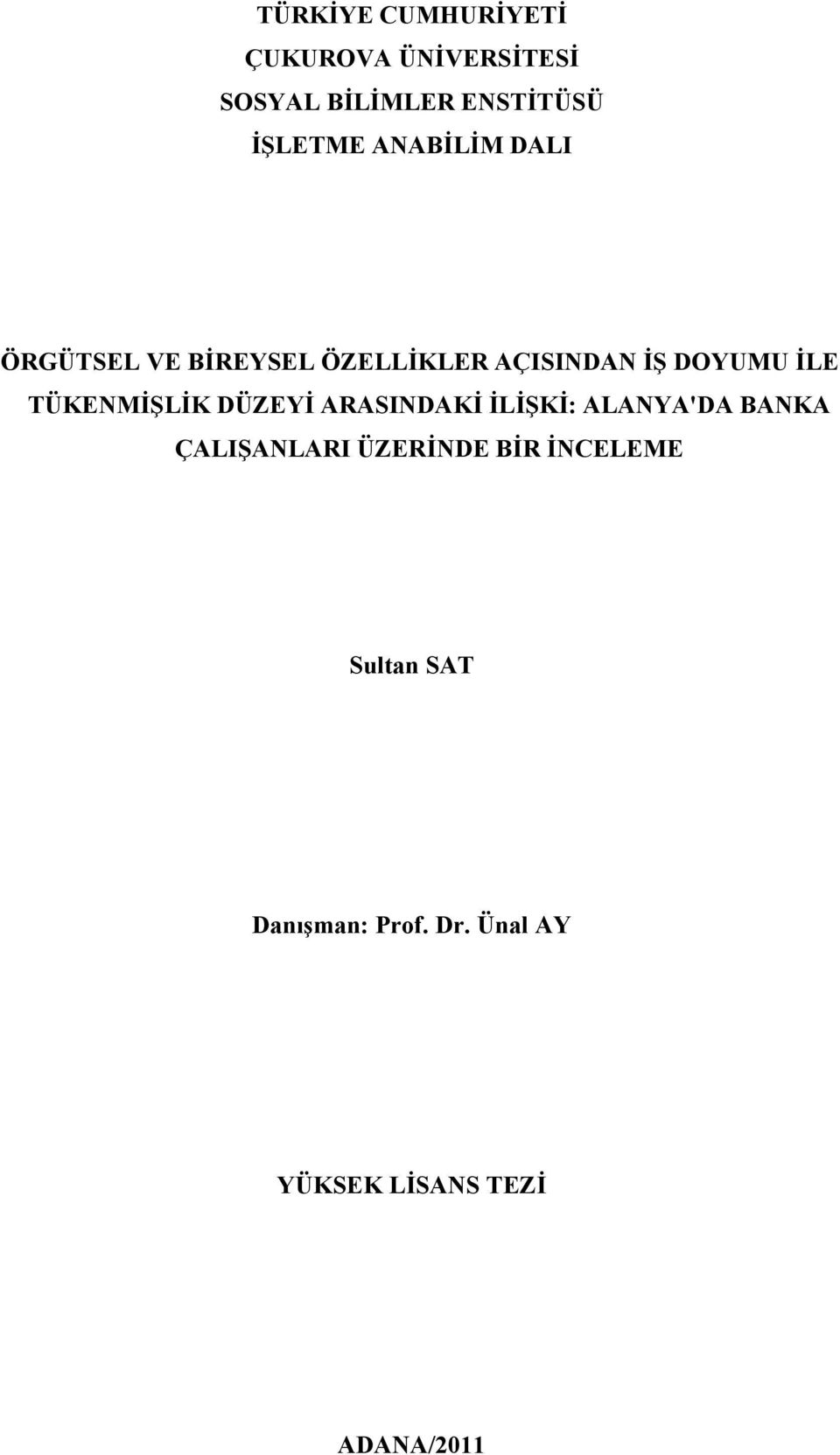 TÜKENMİŞLİK DÜZEYİ ARASINDAKİ İLİŞKİ: ALANYA'DA BANKA ÇALIŞANLARI ÜZERİNDE