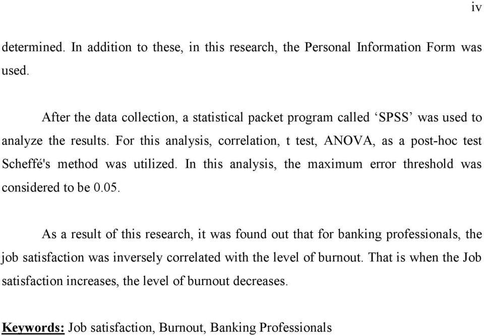 For this analysis, correlation, t test, ANOVA, as a post-hoc test Scheffé's method was utilized.