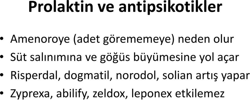 büyümesine yol açar Risperdal, dogmatil, norodol,