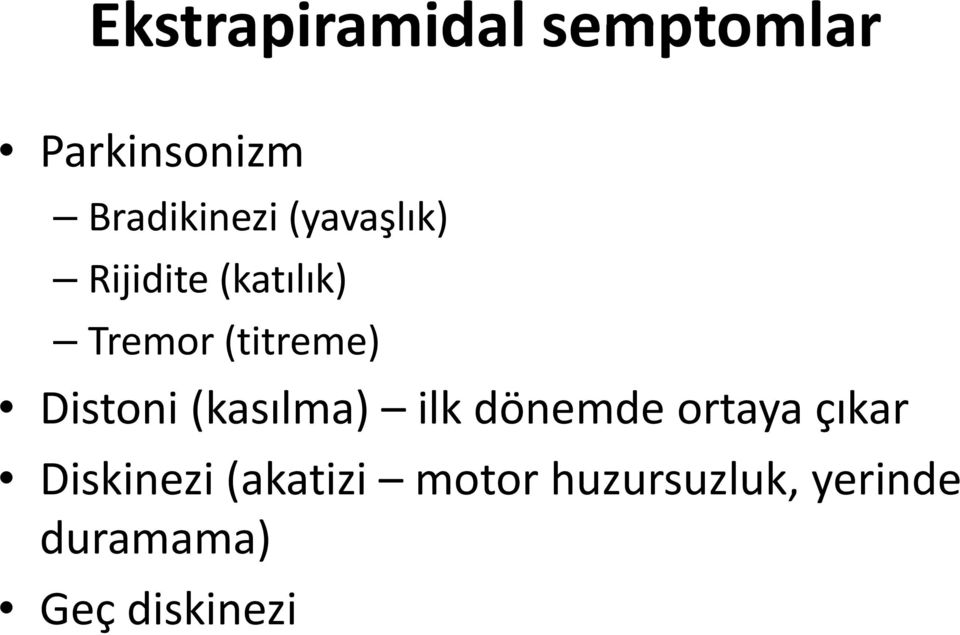 Distoni (kasılma) ilk dönemde ortaya çıkar Diskinezi