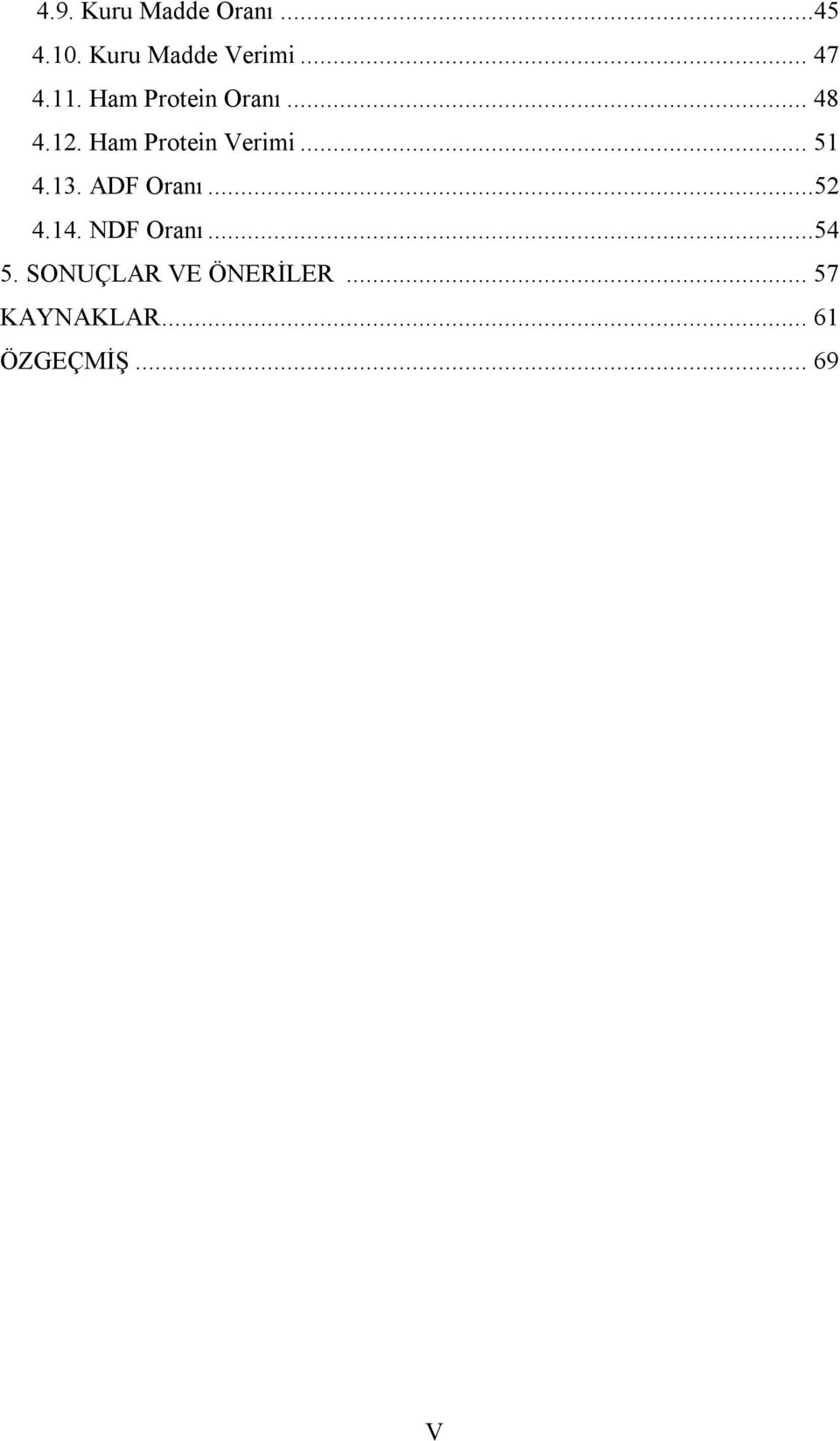 Ham Protein Verimi... 51 4.13. ADF Oranı...52 4.14.