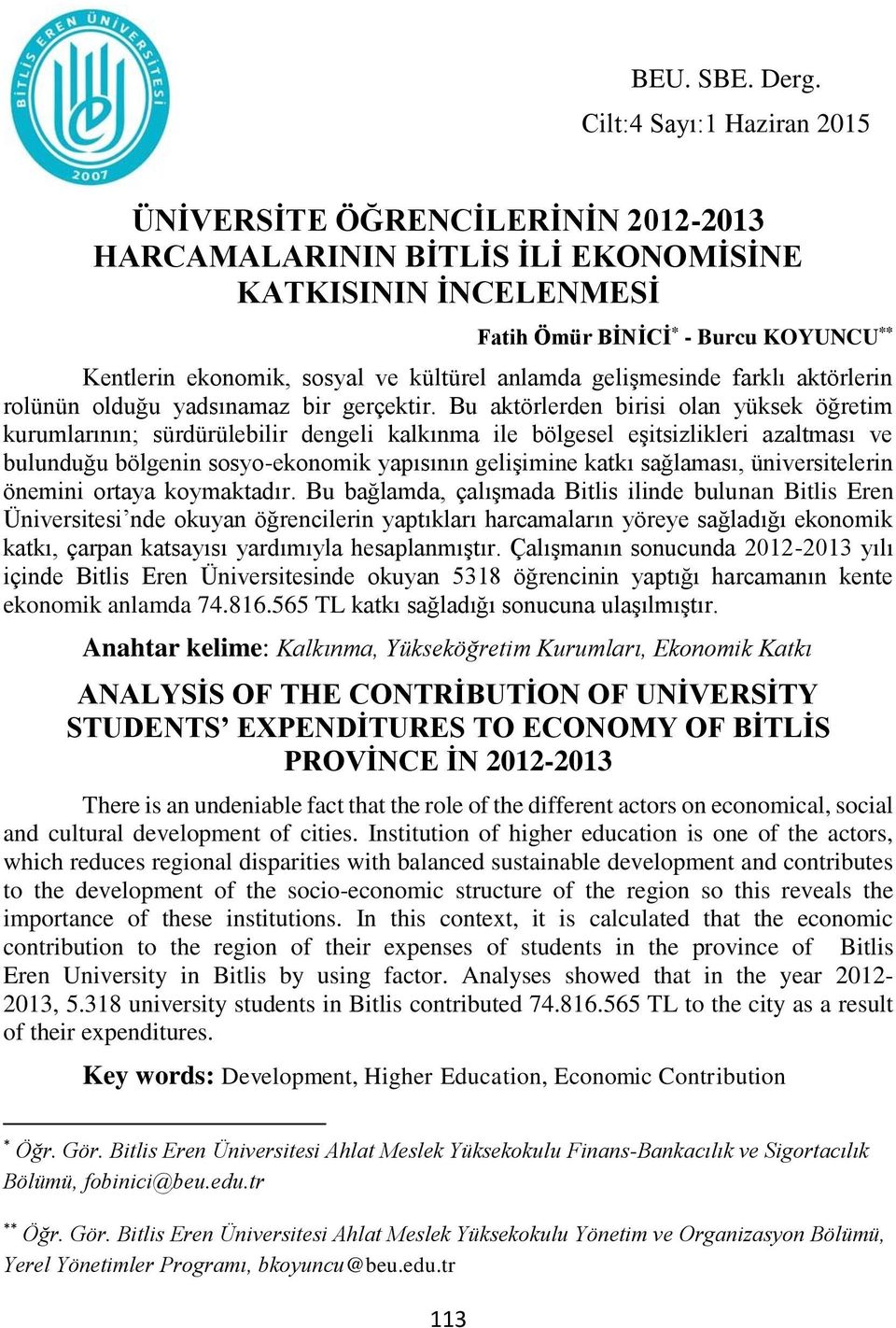 kültürel anlamda gelişmesinde farklı aktörlerin rolünün olduğu yadsınamaz bir gerçektir.