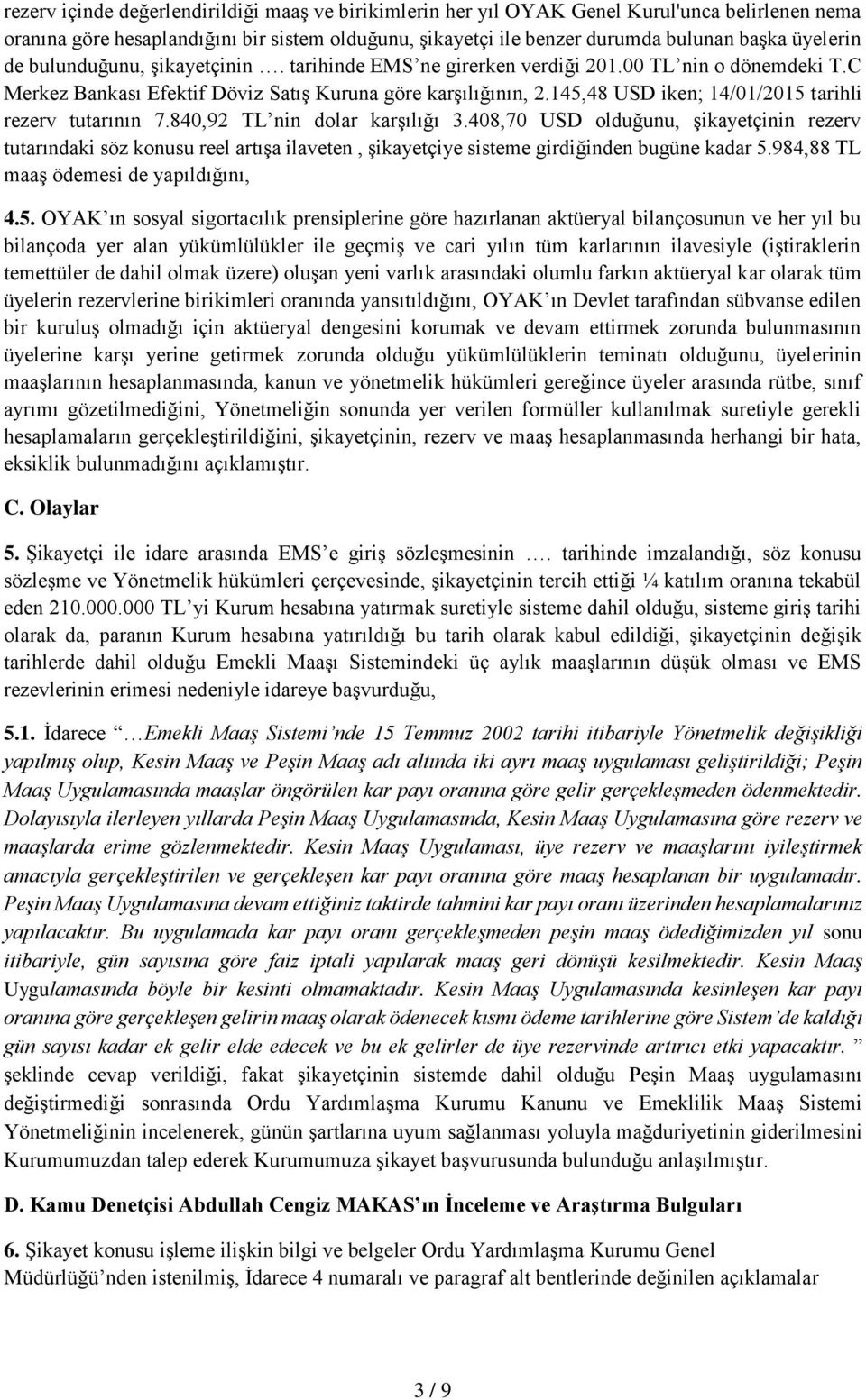 145,48 USD iken; 14/01/2015 tarihli rezerv tutarının 7.840,92 TL nin dolar karşılığı 3.