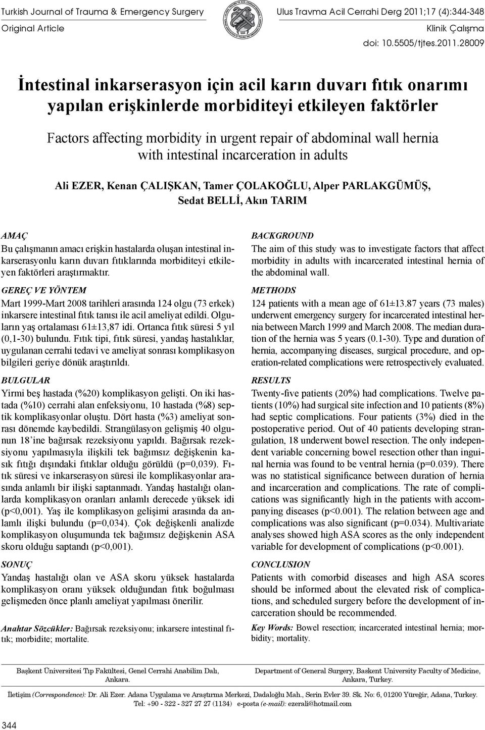 28009 İntestinal inkarserasyon için acil karın duvarı fıtık onarımı yapılan erişkinlerde morbiditeyi etkileyen faktörler Factors affecting morbidity in urgent repair of abdominal wall hernia with