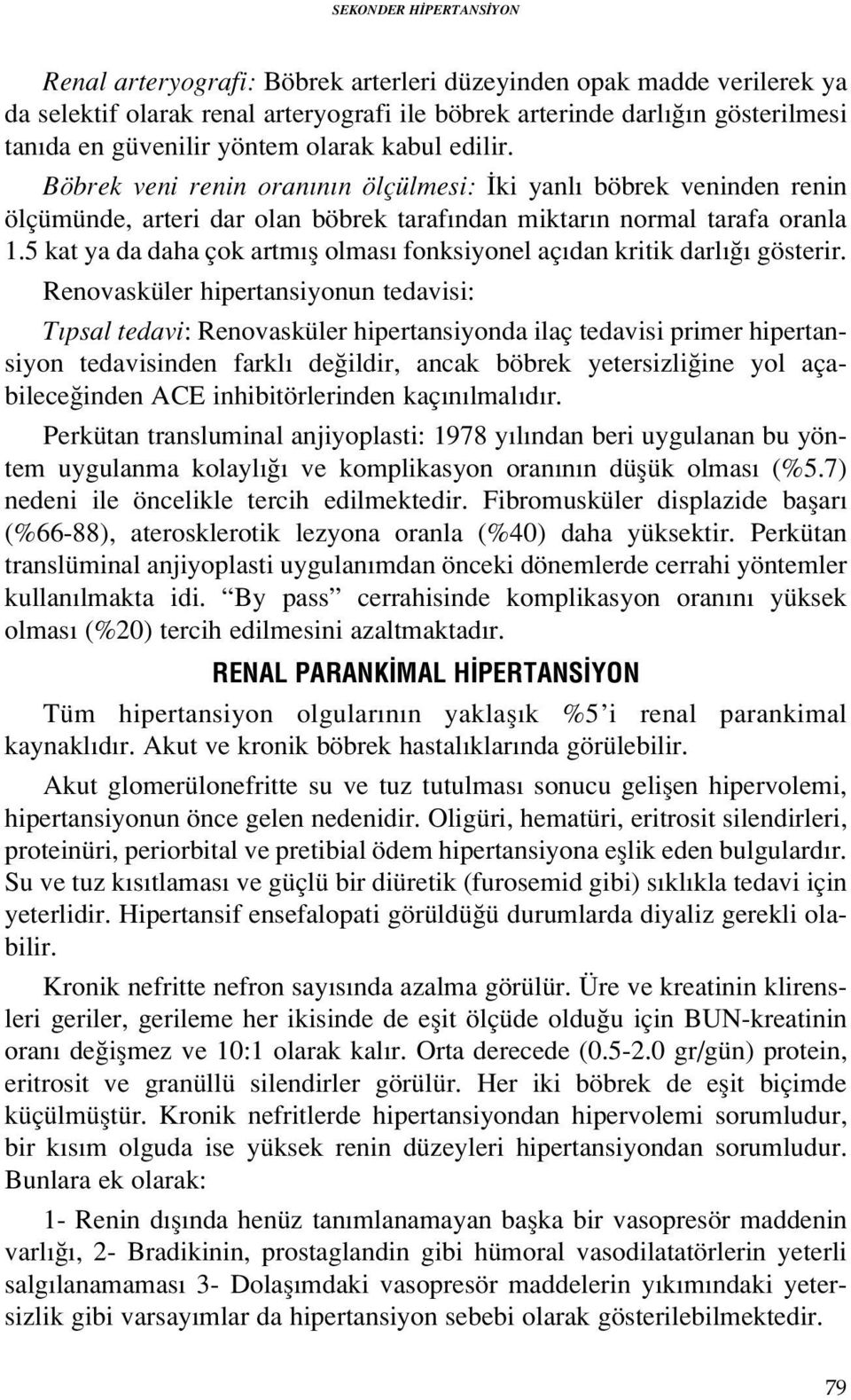 5 kat ya da daha çok artm fl olmas fonksiyonel aç dan kritik darl gösterir.