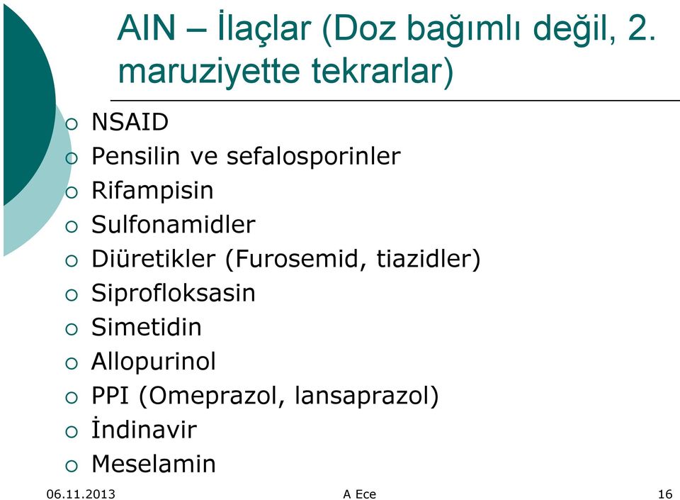 Rifampisin Sulfonamidler Diüretikler (Furosemid, tiazidler)