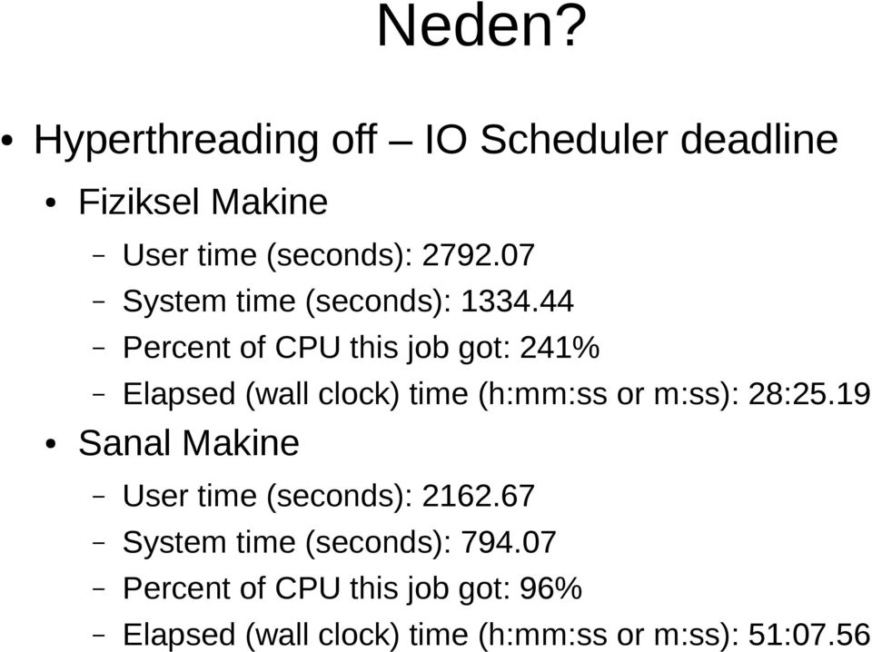 44 Percent of CPU this job got: 241% Elapsed (wall clock) time (h:mm:ss or m:ss): 28:25.