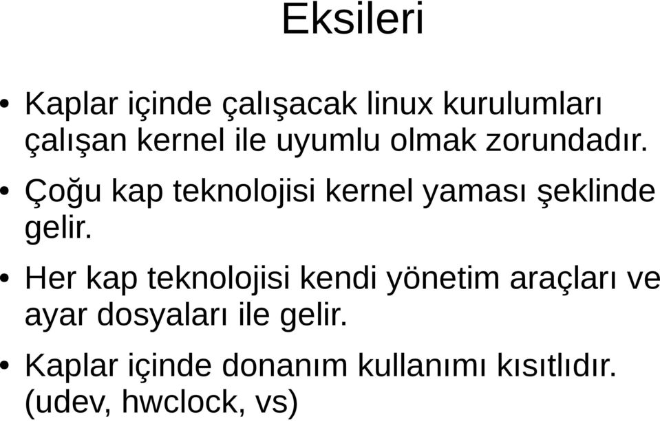 Çoğu kap teknolojisi kernel yaması şeklinde gelir.