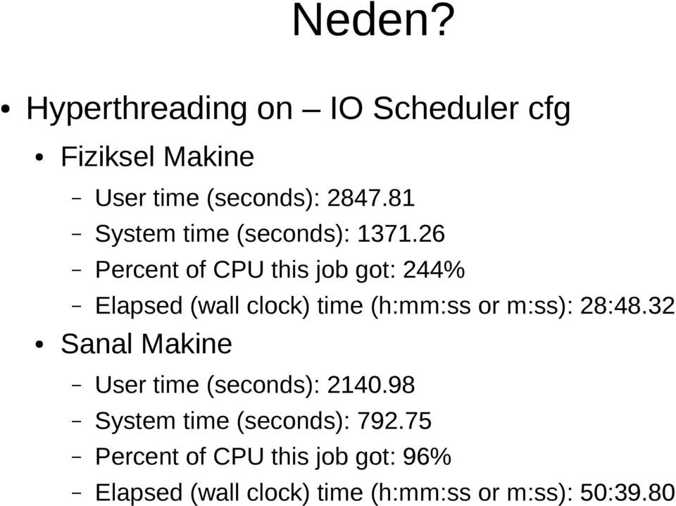 26 Percent of CPU this job got: 244% Elapsed (wall clock) time (h:mm:ss or m:ss): 28:48.