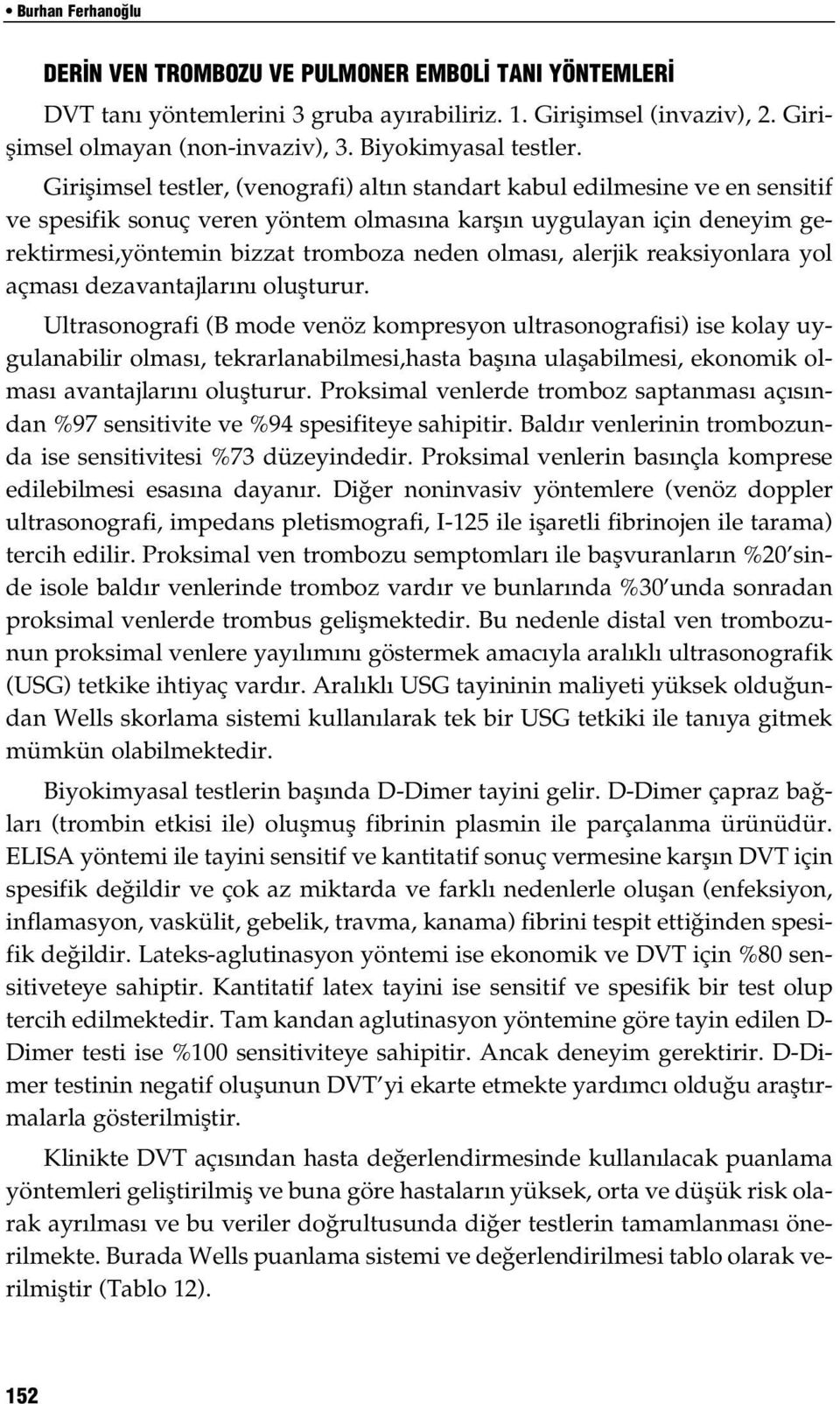 olmas, alerjik reaksiyonlara yol açmas dezavantajlar n oluflturur.