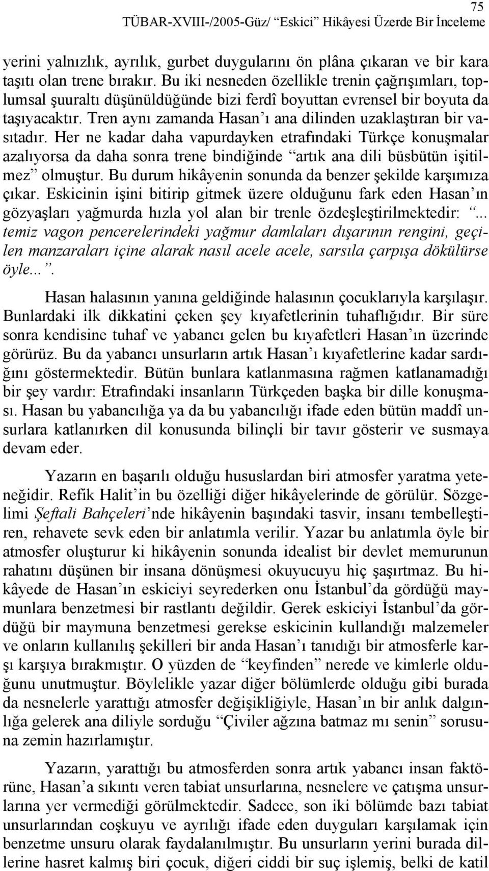 Tren aynı zamanda Hasan ı ana dilinden uzaklaştıran bir vasıtadır.