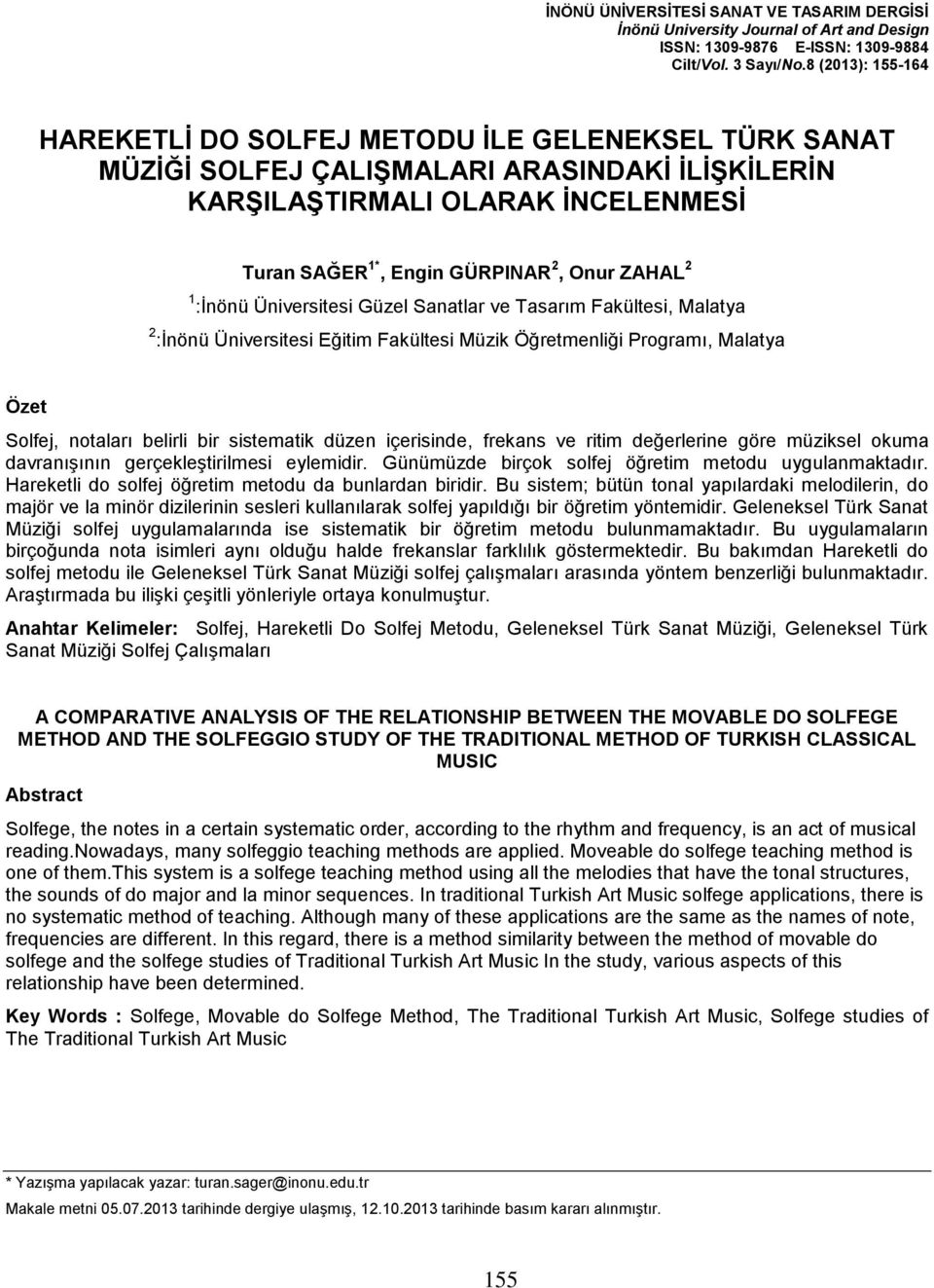 2 1 :İnönü Üniversitesi Güzel Sanatlar ve Tasarım Fakültesi, Malatya 2 :İnönü Üniversitesi Eğitim Fakültesi Müzik Öğretmenliği Programı, Malatya Özet Solfej, notaları belirli bir sistematik düzen