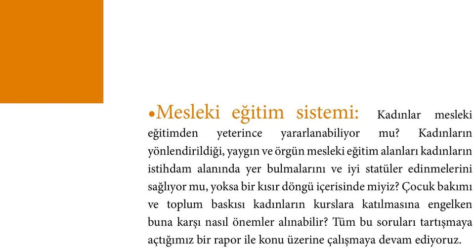 iyi statüler edinmelerini sağlıyor mu, yoksa bir kısır döngü içerisinde miyiz?