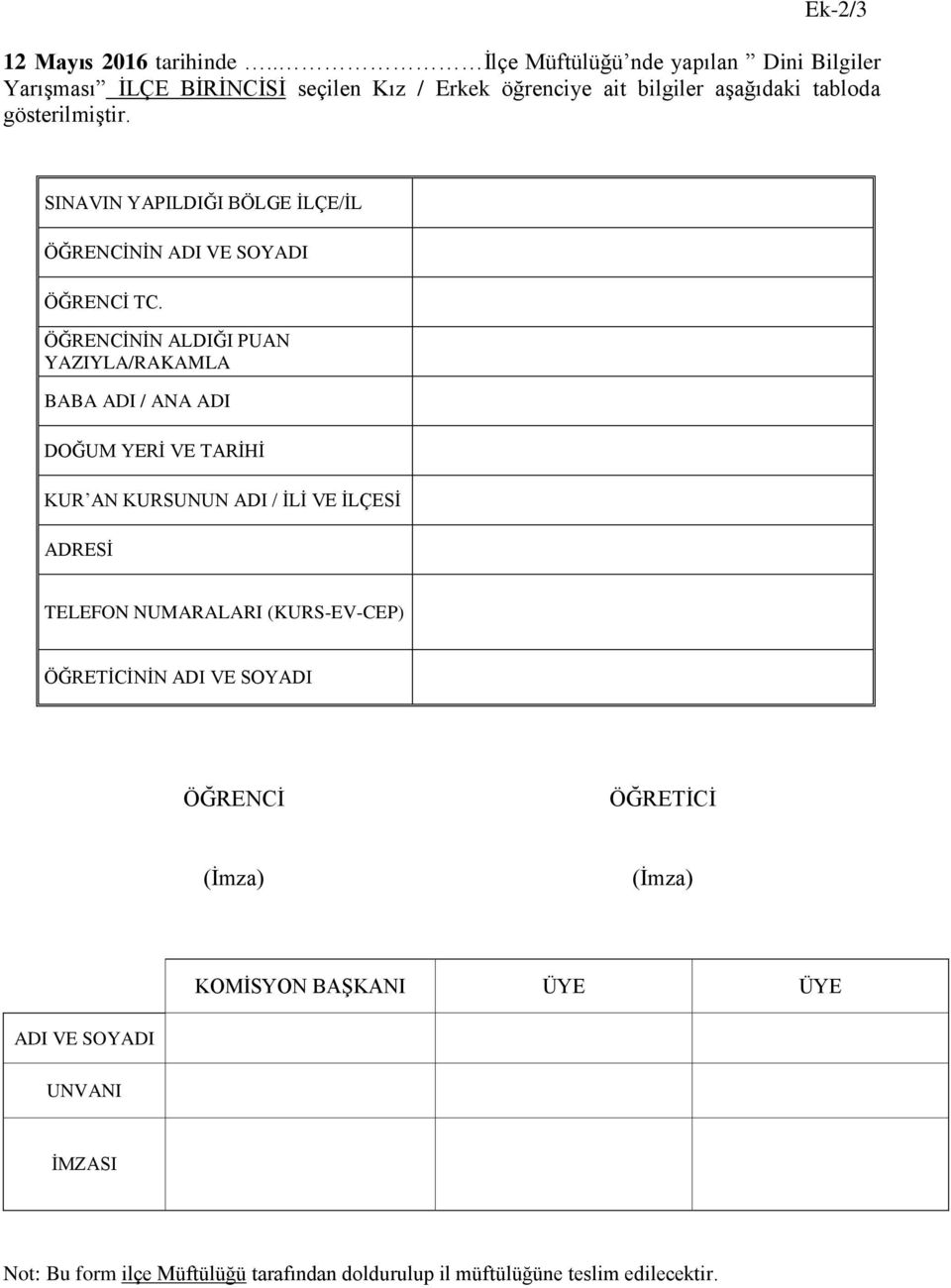 gösterilmiştir. SINAVIN YAPILDIĞI BÖLGE İLÇE/İL ÖĞRENCİNİN ÖĞRENCİ TC.