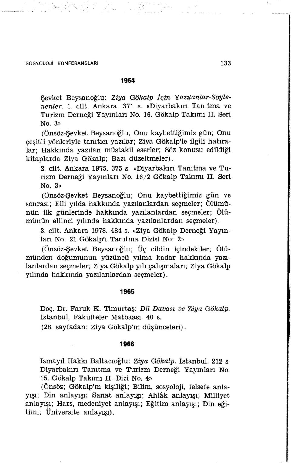 Gökalp; Bazı düzeltmeler). 2. cilt. Ankara 1975. 375 s. «Diyarbakırı Tanıtma ve Turizm Derneği Yayınları No. 16/2 Gökalp Takımı II. Seri No.