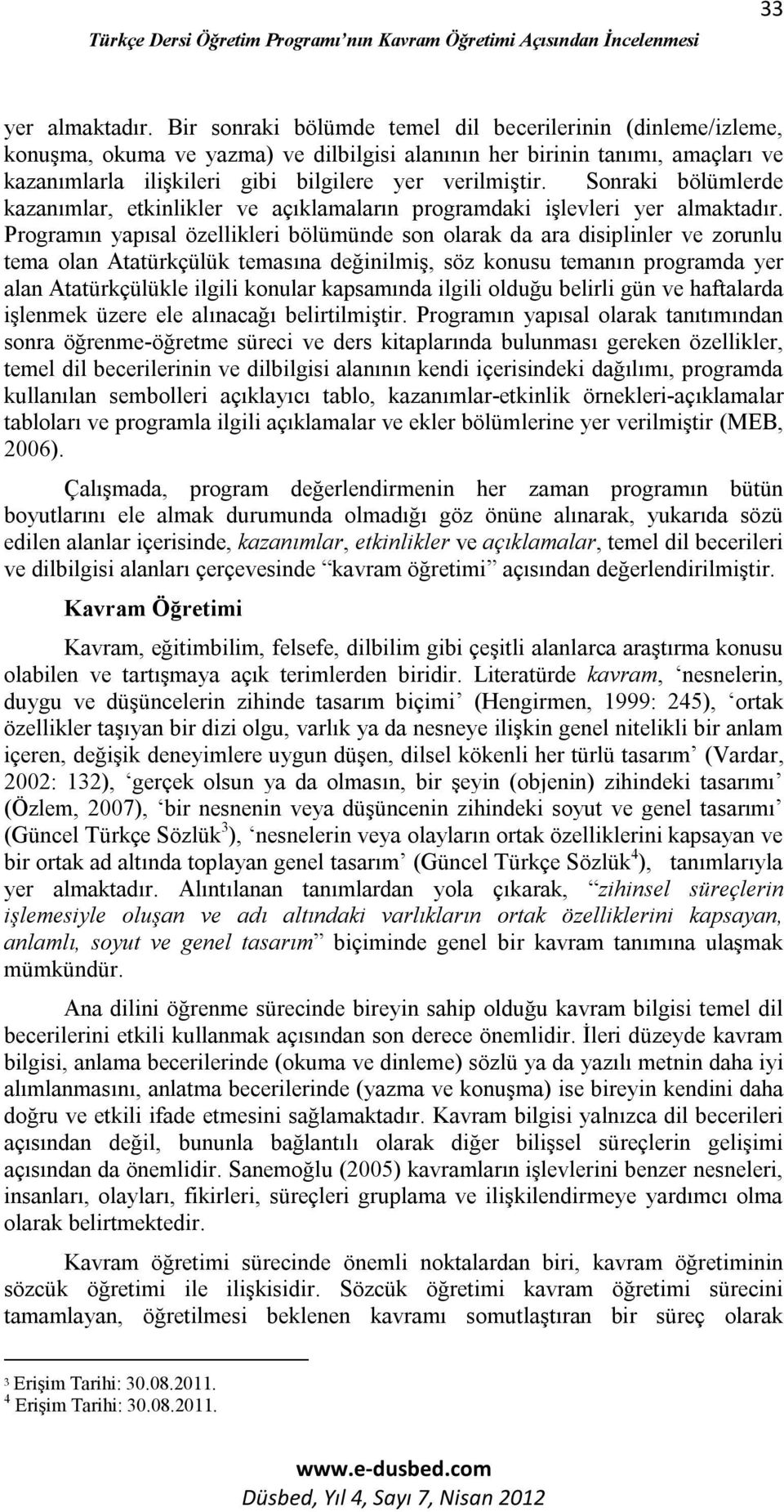 Sonraki bölümlerde kazanımlar, etkinlikler ve açıklamaların programdaki işlevleri yer almaktadır.