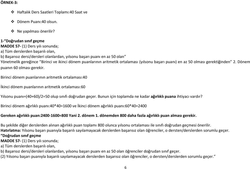 en az 50 olması gerektiğinden 2. Dönem puanın 60 olması gerekir.