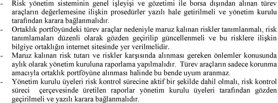 Ortaklık portföyündeki türev araçlar nedeniyle maruz kalınan riskler tanımlanmalı, risk tanımlamaları düzenli olarak gözden geçirilip güncellenmeli ve bu risklere ilişkin bilgiye ortaklığın internet