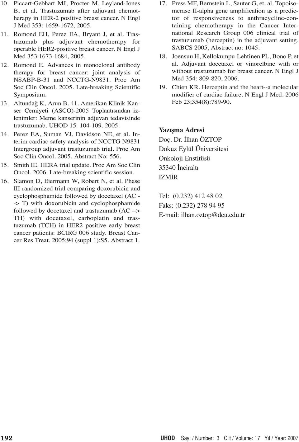 dvances in monoclonal antibody therapy for breast cancer: joint analysis of SBP-B-31 and G-9831. Proc m Soc lin ncol. 2005. Late-breaking Scientific Symposium. 13. ltundağ K, run B. 41.