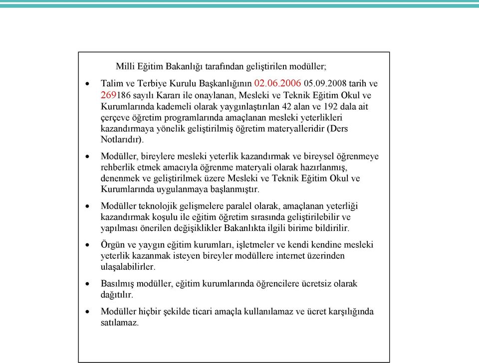 yeterlikleri kazandırmaya yönelik geliştirilmiş öğretim materyalleridir (Ders Notlarıdır).