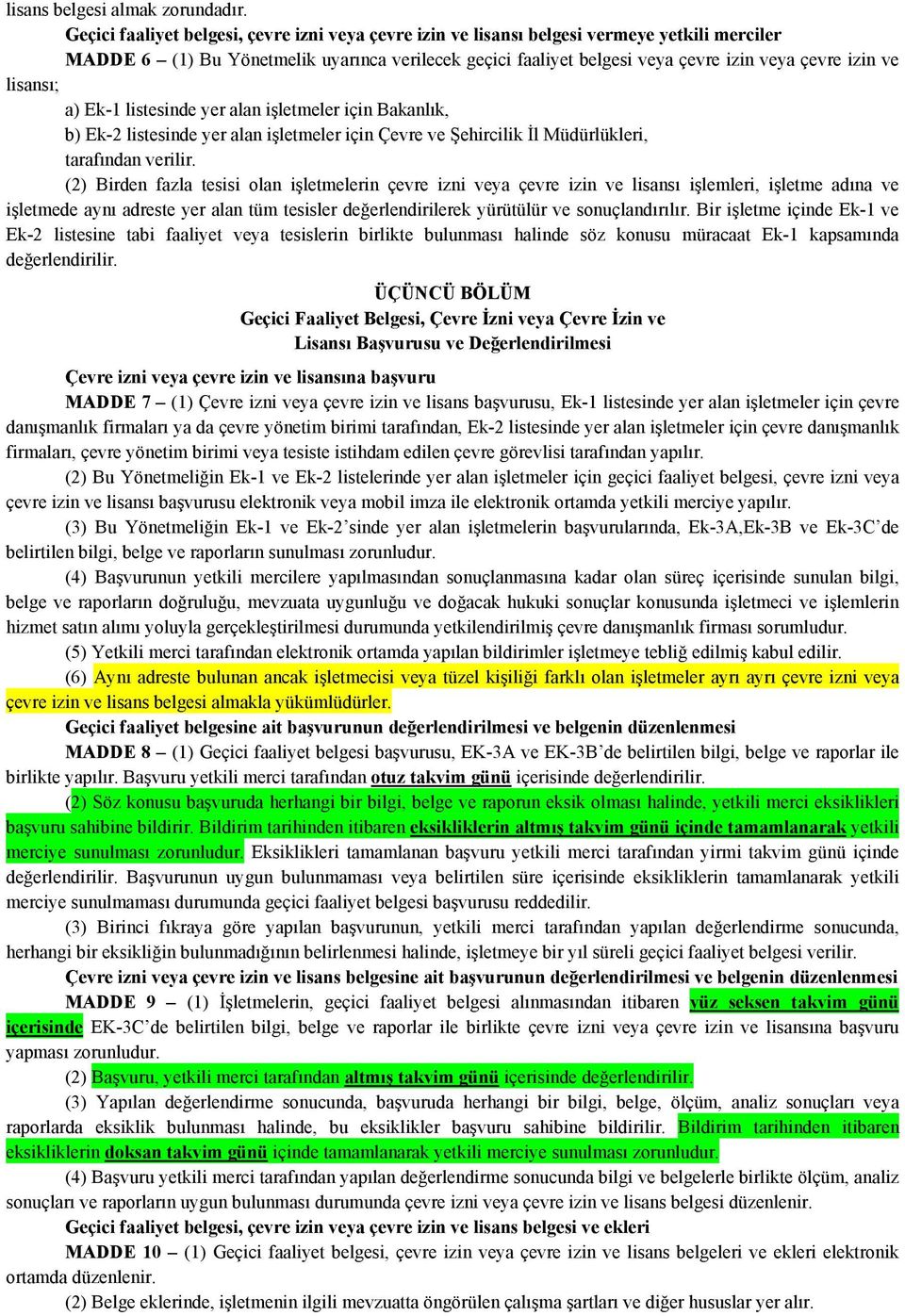 lisansı; a) Ek-1 listesinde yer alan işletmeler için Bakanlık, b) Ek-2 listesinde yer alan işletmeler için Çevre ve Şehircilik İl Müdürlükleri, tarafından verilir.