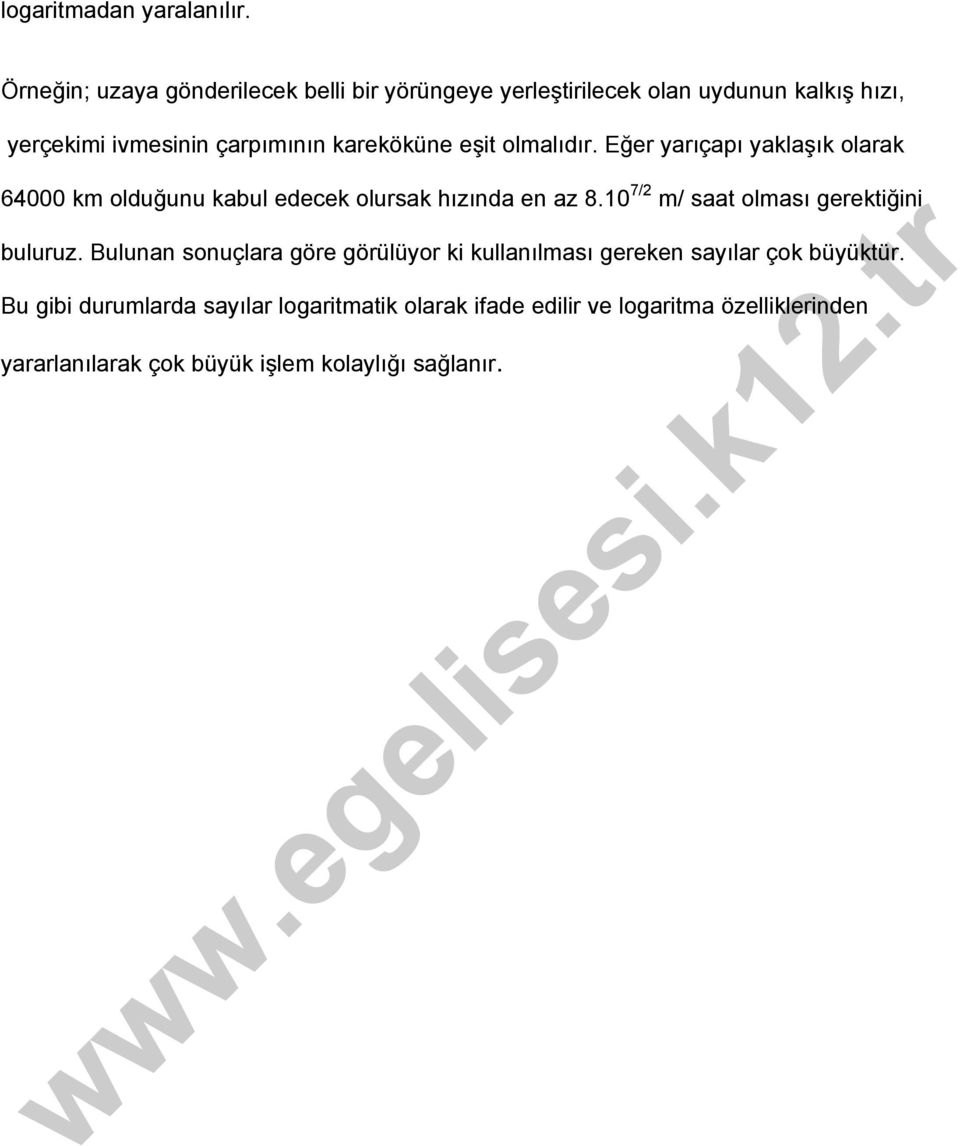 kareköküne eşit olmalıdır. Eğer yarıçapı yaklaşık olarak 64000 km olduğunu kabul edecek olursak hızında en az 8.