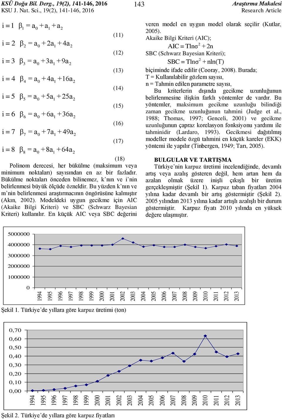 derecesi, her büülme (masimum veya minimum notaları) sayısından en az bir fazladır. Büülme notaları önceden bilinemez, nın ve i nin belirlenmesi büyü ölçüde özneldir.