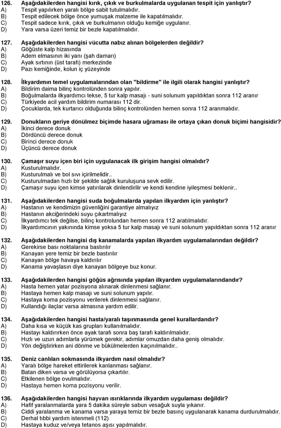 Aşağıdakilerden hangisi vücutta nabız alınan bölgelerden değildir?