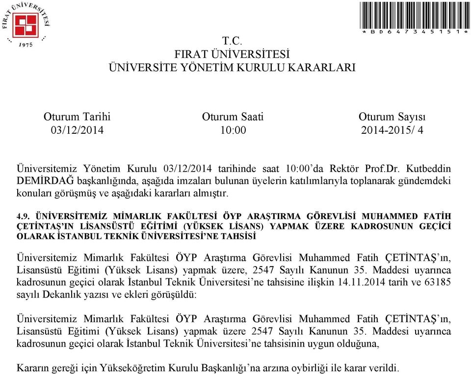 Maddesi uyarınca kadrosunun geçici olarak İstanbul Teknik Üniversitesi ne tahsisine ilişkin 14.11.