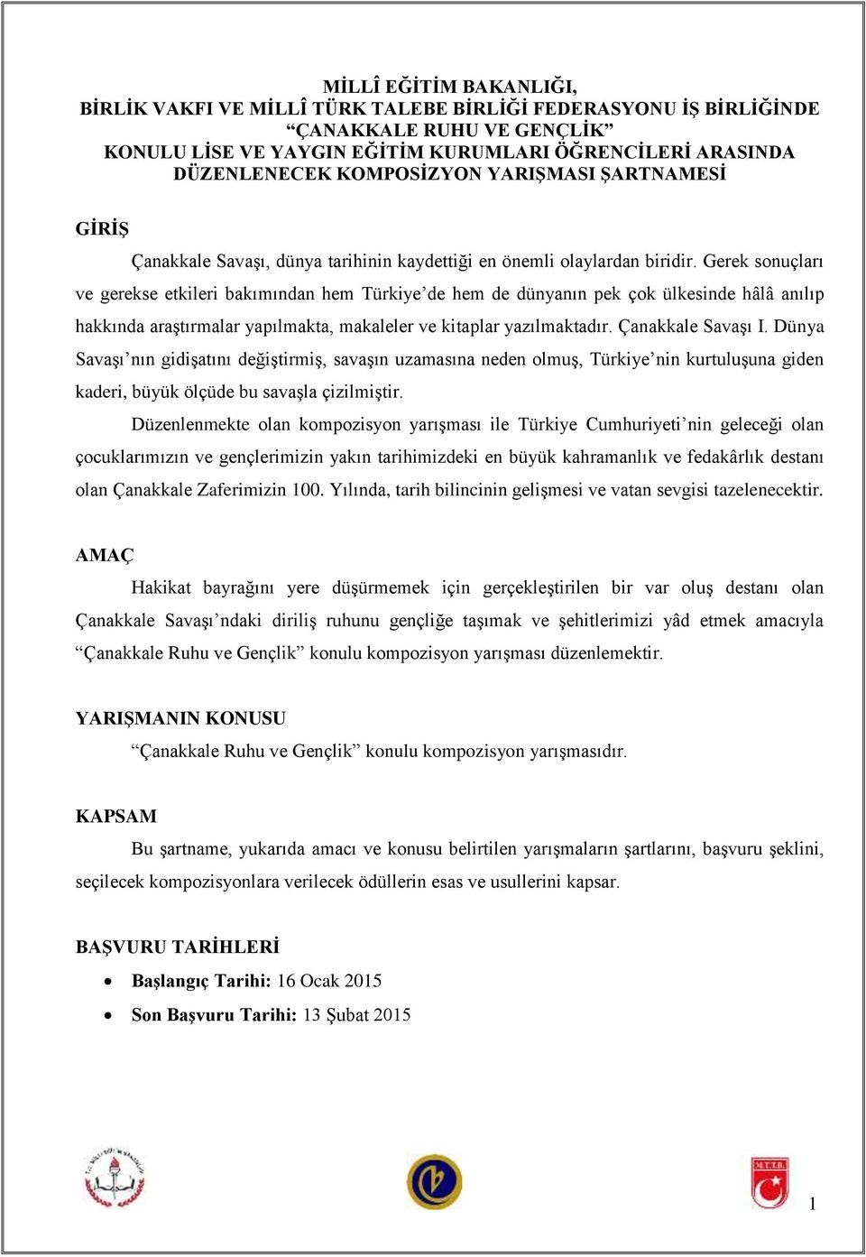 Gerek sonuçları ve gerekse etkileri bakımından hem Türkiye de hem de dünyanın pek çok ülkesinde hâlâ anılıp hakkında araştırmalar yapılmakta, makaleler ve kitaplar yazılmaktadır. Çanakkale Savaşı I.