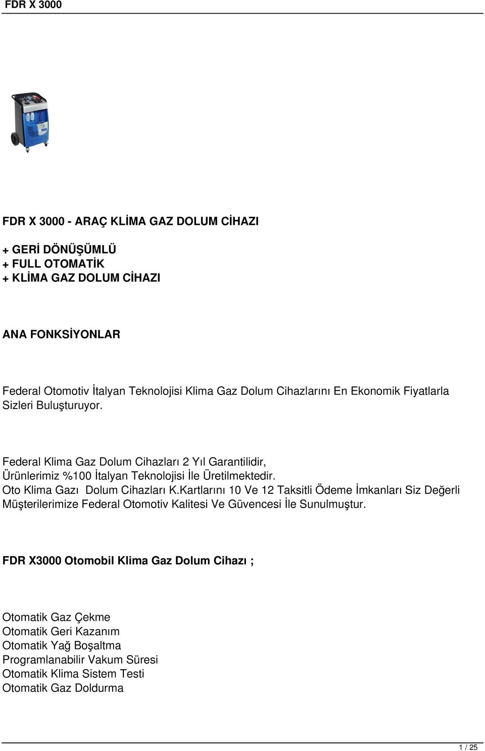 Oto Klima Gazı Dolum Cihazları K.Kartlarını 10 Ve 12 Taksitli Ödeme İmkanları Siz Değerli Müşterilerimize Federal Otomotiv Kalitesi Ve Güvencesi İle Sunulmuştur.