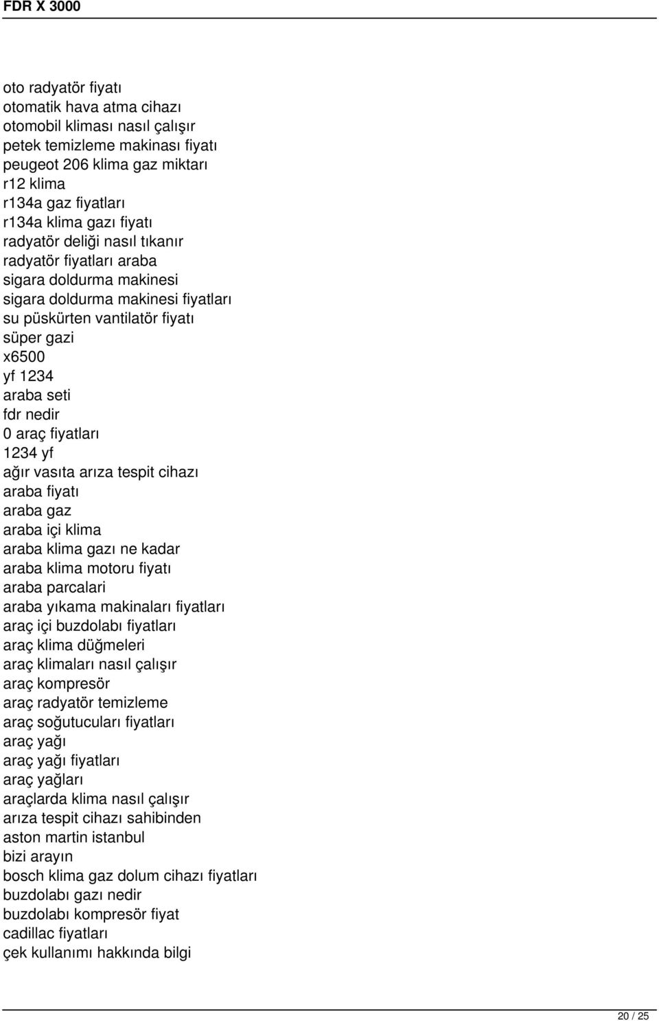 fiyatları 1234 yf ağır vasıta arıza tespit cihazı araba fiyatı araba gaz araba içi klima araba klima gazı ne kadar araba klima motoru fiyatı araba parcalari araba yıkama makinaları fiyatları araç içi