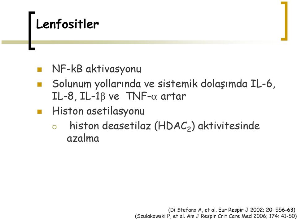 (HDAC 2 ) aktivitesinde azalma (Di Stefano A, et al.