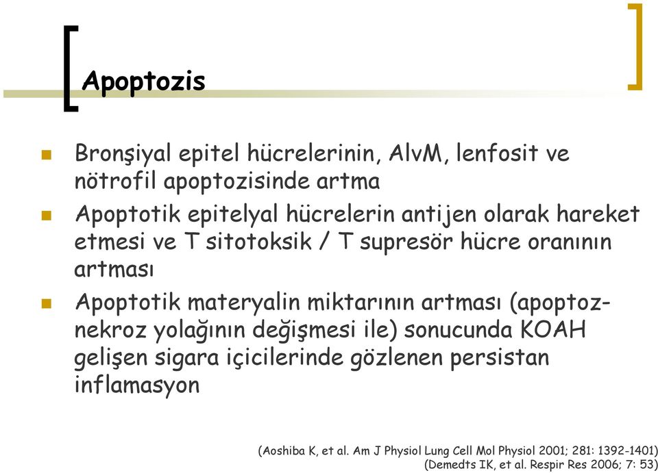 artması (apoptoznekroz yolağının değişmesi ile) sonucunda KOAH gelişen sigara içicilerinde gözlenen persistan