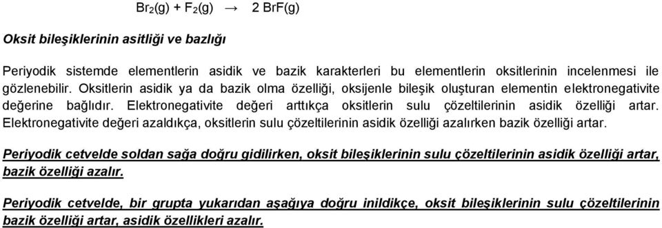 Elektronegativite değeri arttıkça oksitlerin sulu çözeltilerinin asidik özelliği artar.